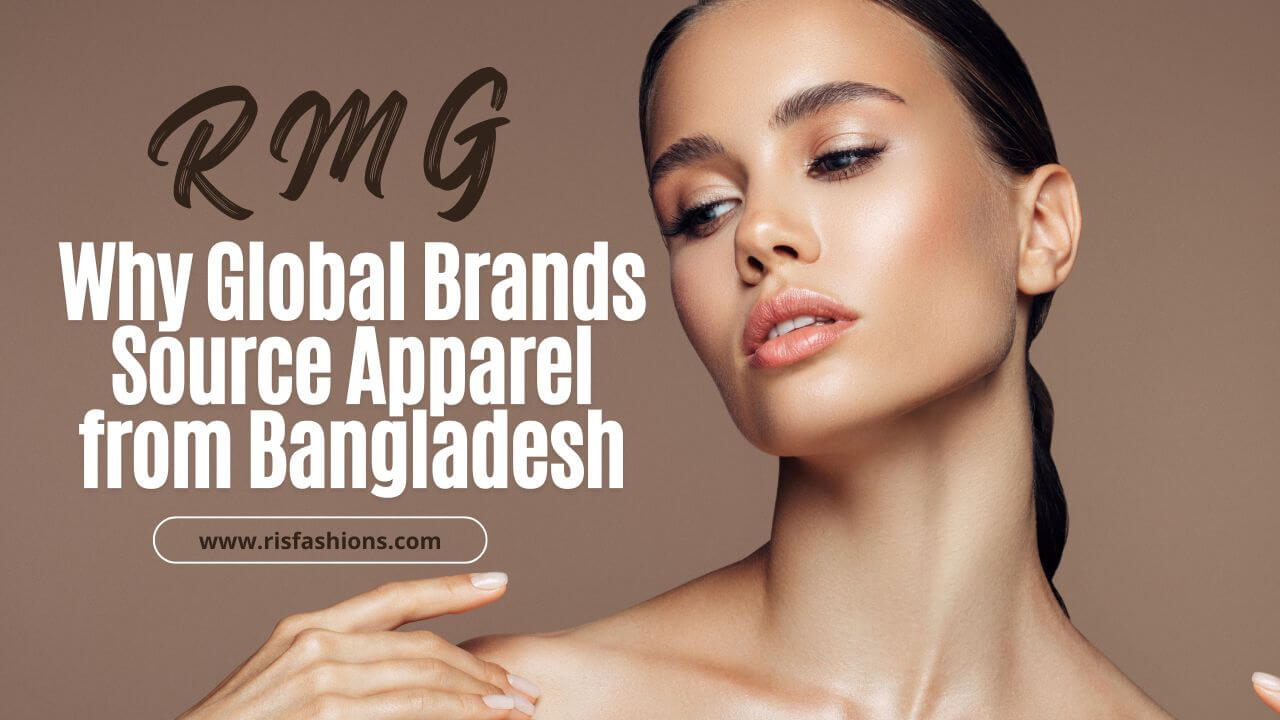 Why Global Brands Source Apparel from Bangladesh