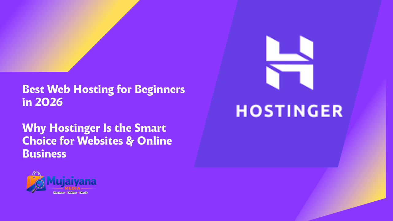 Best Web Hosting for Beginners in 2026 – Why Hostinger Is the Smart Choice for Websites & Online Business