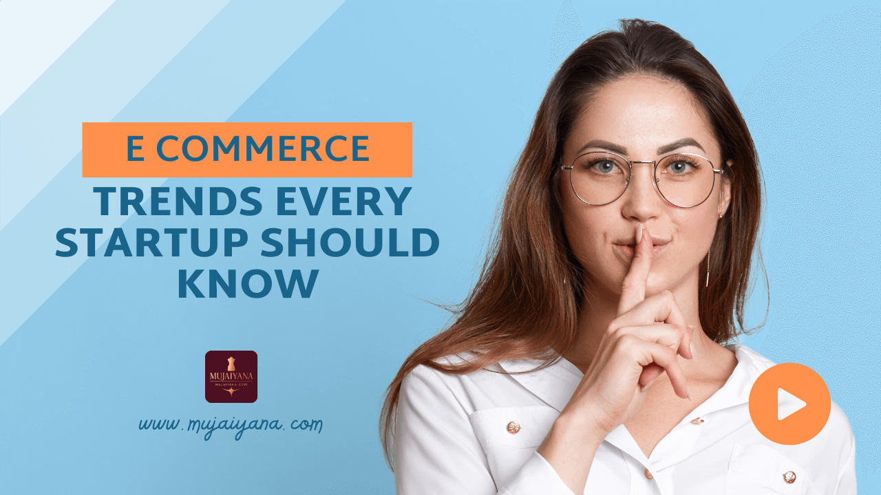 E Commerce Trends Every Startup Should Know